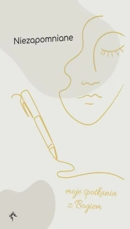 Niezapomniane - Moje spotkania z Bogiem