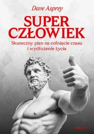Superczłowiek. Skuteczny plan na cofnięcie czasu i wydłużenie życia